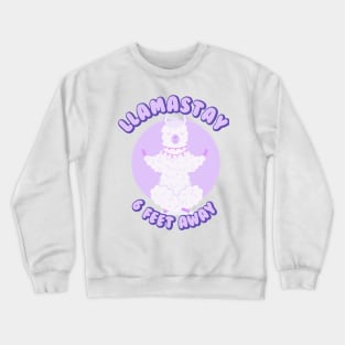 Llamastay 6 feet away Crewneck Sweatshirt